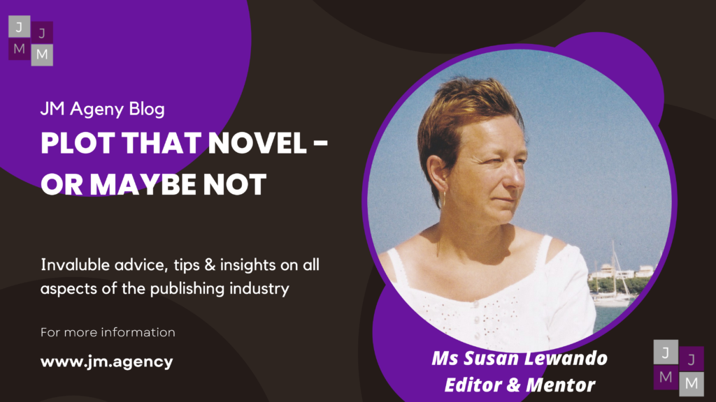 JM Agency editor and mentor Susan Lewando gives her unique insights into the craft of writing a novel.